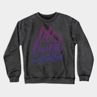 Life is to be Lived Crewneck Sweatshirt